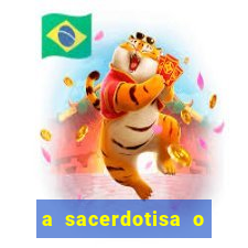 a sacerdotisa o que ele sente por mim